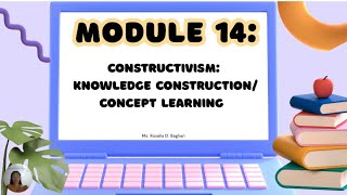 MODULE 14: Constructivism: knowledge Construction/Concept learning👩‍🏫