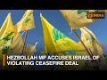 Hezbollah MP accuses Israel of violating ceasefire deal