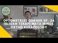 TERAPI ORTHO K UNTUK MENYEMBUHKAN MATA MINUS? -Optometrist Corner: Ep. 24 -