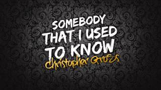 Gotye feat. Kimbra - Somebody That I Used To Know (Christopher Gross Remix)
