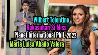 Wilbert Tolentino  Kakasuhan Si Miss Planet International Phil.2023 MariaLuisa Abaño Valera