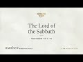 the lord of the sabbath matthew 12 1–14 audio only