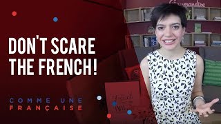 Cultural Differences: How to Scare a French Person