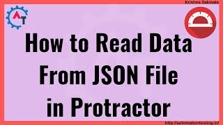 Protractor Tutorial 51 - How to Read Data from JSON File in Protractor|Read JSON File in Javascript