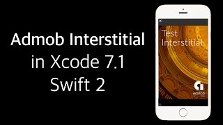 Xcode 7.1- Swift 2 Tutorial: iOS 9 Admob Interstitial
