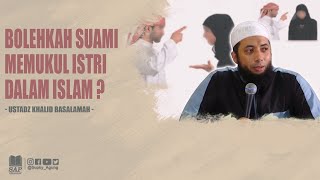 BOLEHKAH SUAMI MEMUKUL ISTRI DALAM ISLAM ? | USTADZ KHALID BASALAMAH