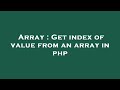 Array : Get index of value from an array in php