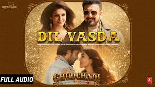 Dil Vasda Full Song (Audio)- Ghudchadi | Raghav Chaitanya,Tulsi Kumar | Sanjay Dutt, Raveena Tandon