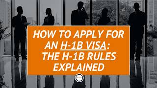 How to Apply for an H-1B Visa: The H-1B rules Explained