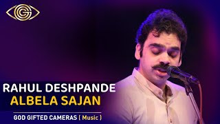 Rahul Deshpande | Albela Sajan Ayo Re | Rhythm & Words | God Gifted Cameras |
