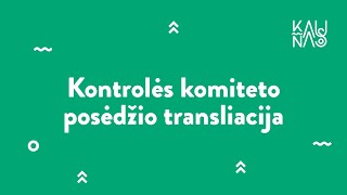 2024-04-16 Kontrolės komiteto posėdis