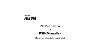 Urbani FORUM: FILO- in PSIHO-analiza