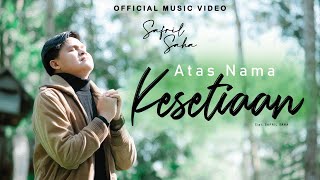 Safril Saha - Atas Nama Kesetiaan [Official Music Video]