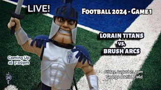 LIVE! Lorain High School Varsity Football vs. Brush 8/23/2024