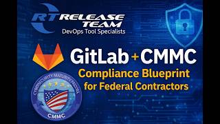 GitLab + CMMC: The DevOps Compliance Blueprint