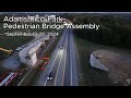 Adams Ricci Pedestrian Bridge Assembly - September 19-20, 2024.