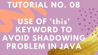 Use Of 'this' Keyword To Avoid Shadowing Problem In Java...