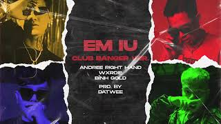Andree Right Hand - Em iu feat. Wxrdie, Bình Gold, 2pillz (DATWEE Remix) | DATWEE