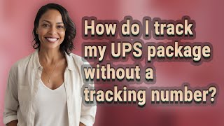 How do I track my UPS package without a tracking number?