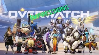 OVERWATCH IMPRESSIONS
