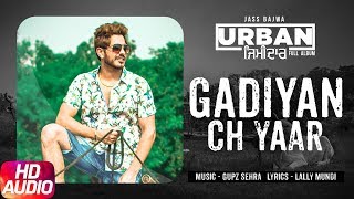 Gadiyan Ch Yaar | Audio Song | Jass Bajwa | Urban Zimidar | Speed Records