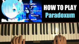 HOW TO PLAY - Re: Zero Kara Hajimeru Isekai Seikatsu OP 2 - "Paradisus Paradoxum” (Piano Tutorial)