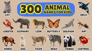 300 Animal Names for Kids | English Vocabulary | Learn Land Animals, Sea Creatures, Insects \u0026 Bugs!