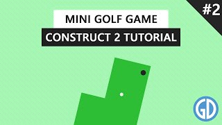 #2. Mini Golf Game - Construct 2/3 Tutorial