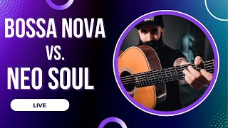 BOSSA NOVA vs. NEO SOUL Chords