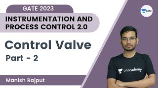 Control Valve | Part - 2 | Instrumentation and Process Control 2.0 | GATE 2023 | Manish Rajput