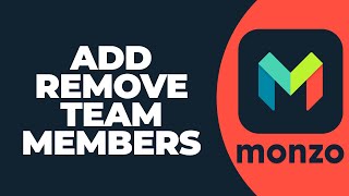 How To Add/Remove Team Members in Monzo app