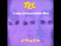 TLC   Creep (Untouchables Mix)