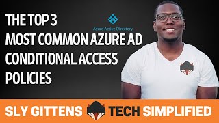 The Top 3 Most Common Microsoft Azure AD Conditional Access Policies