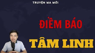 TRUYỆN MA MỚI: ĐIỀM BÁO TÂM LINH | CHUYỆN MA MC ĐÌNH SOẠN HẤP DẪN NHẤT.