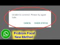 How to Fix WhatsApp Unable to Connect Please try Again Later Problem । WhatsApp login Problem Fix