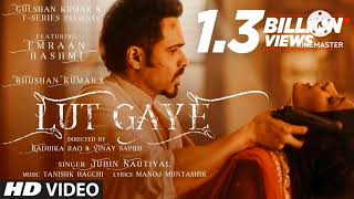 Lut Gaye (lofi Song) Emraan Hashmi, Yukti | Jubin N, Tanishk B, Manoj M | Bhushan K | Radhika-Vinay