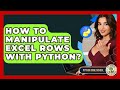 How To Manipulate Excel Rows With Python? - Python Code School