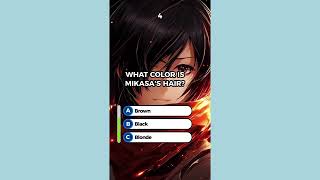 Are you a real mikasa fan? #attackontitan #mikasa #quiz #anime