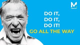 Charles Bukowski - Go All The Way (Morning Motivation)