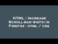 HTML : Increase Scroll-bar width in Firefox - html / css