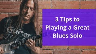 3 Tips to Playing a Great Blues Solo with Steve Stine