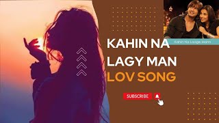 kahin na lagy man love song lyrics text edit music lover support like sub youtube bollywood