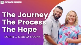 The Journey. The Process. The Hope | Ronnie \u0026 Melissa Molina | Outlook Church