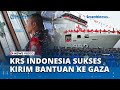 Kapal RS Indonesia Sukses Kirim Bantuan ke Gaza 242,6 Ton dan Selamat Lewati Laut Merah