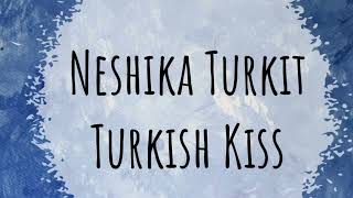 Neshika Turkit / Turkish Kiss - Audio Only