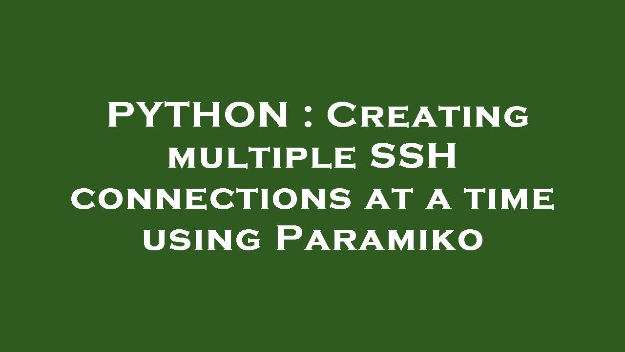 Python Creating Multiple Ssh Connections At A Time Using Paramiko