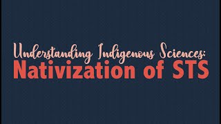 Understanding Indigenous Sciences: Nativization of STS