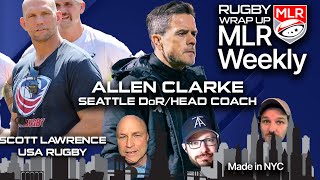 MLR Weekly: Seattle Coach Allen Clark, USA Rugby Coach Scott Lawrence + Highlights, Predictions