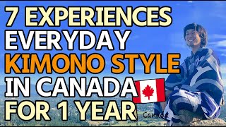 7 experiences and lessons while wearing a kimono and living in Canada for 1 year.