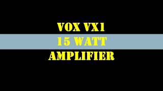 A Look at the Vox VX1 15watt Amplifier